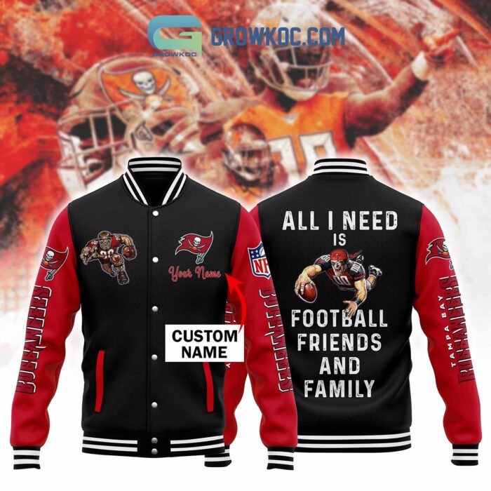 Tampa Bay Buccaneers All I Need Is Football Friends And Family Personalized Baseball Jacket GBJ1553