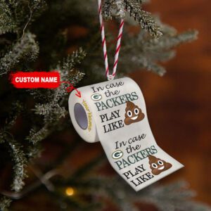 Green Bay Packers In Case NFL Teams Play Like Shit Super Bowl Gag Gift Personalized Ornament WOM1186