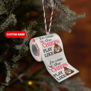 Kansas City Chiefs In Case NFL Teams Play Like Shit Super Bowl Gag Gift Personalized Ornament WOM1190