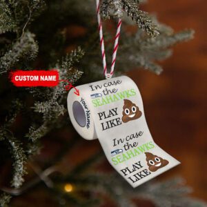 Seattle Seahawks In Case NFL Teams Play Like Shit Super Bowl Gag Gift Personalized Ornament WOM1206