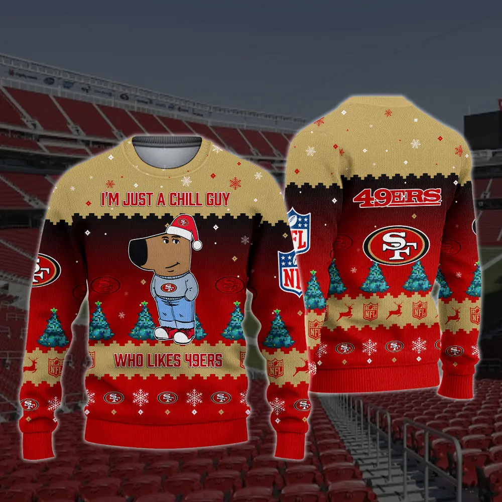 San Francisco 49ers NFL I'm Just A Chill Guy Funny Ugly Sweater