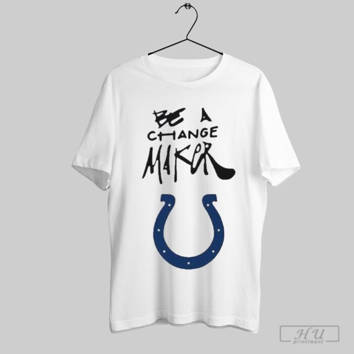 Indianapolis Colts Be A Change Maker 2024 T-Shirt BAC1056