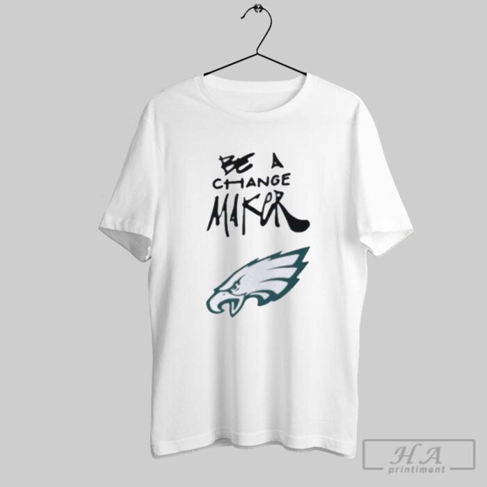 Philadelphia Eagles Be A Change Maker Inspire Change T-Shirt BAC1048