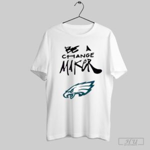 Philadelphia Eagles Eagles Be A Change Maker T-Shirt BAC1041