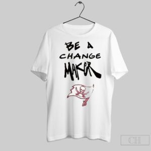 Tampa Bay Buccaneers Be A Change Maker Shirt BAC1066